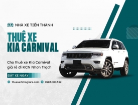 Cho thuê xe 7 chỗ Kia Carnival giá rẻ đi KCN Nhơn Trạch